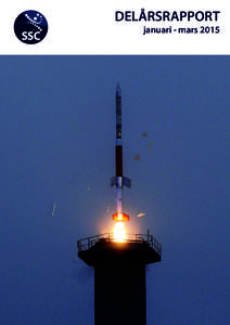 DELÅRSRAPPORT januari - mars 2015 På omslaget: Uppsändning av raketen Cryofenix från Esrange Foto: Anders Åberg, SSC