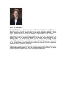 Nancy A. Thornberry Nancy A. Thornberry is Senior Vice President and Franchise Head, Diabetes and Obesity, for Merck & Co. Inc. In this role, she leads discovery and clinical research in metabolic disorders such as diabe