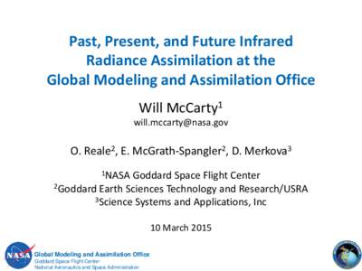 Past, Present, and Future Infrared Radiance Assimilation at the Global Modeling and Assimilation Office Will McCarty1  [removed]