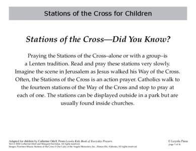 Stations of the Cross for Children  Stations of the Cross—Did You Know? Praying the Stations of the Cross–alone or with a group–is a Lenten tradition. Read and pray these stations very slowly. Imagine the scene in 