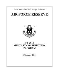 Fiscal Year (FY[removed]Budget Estimates  AIR FORCE RESERVE FY 2012 MILITARY CONSTRUCTION