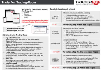 TraderFox Trading-Room Der TraderFox Trading-Room läuft auf allen Endgeräten ü Desktop ü Browser ü Smartphones