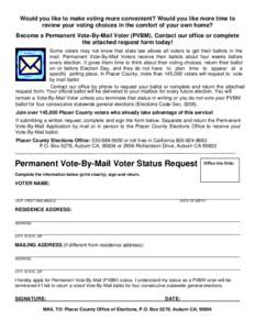 Would you like to make voting more convenient? Would you like more time to review your voting choices in the comfort of your own home? Become a Permanent Vote-By-Mail Voter (PVBM). Contact our office or complete the atta