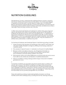 NUTRITION GUIDELINES The Walt Disney Company understands the challenges faced by parents in regard to their family’s nutrition and wants to be part of the solution. As an enterprise engaged in operations around the wor