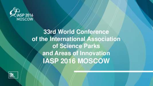 33rd World Conference of the International Association of Science Parks and Areas of Innovation  IASP 2016 MOSCOW