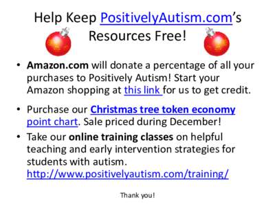 Help Keep PositivelyAutism.com’s Resources Free! • Amazon.com will donate a percentage of all your purchases to Positively Autism! Start your Amazon shopping at this link for us to get credit. • Purchase our Christ