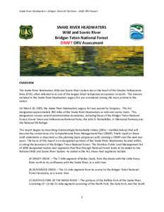 Snake River Headwaters—Bridger-Teton NF Sections – Draft ORV Report  SNAKE RIVER HEADWATERS Wild and Scenic River Bridger-Teton National Forest DRAFT ORV Assessment