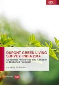 DUPONT GREEN LIVING SURVEY: INDIA 2014 Consumer Awareness and Adoption of Biobased Products | A study by TNS Global