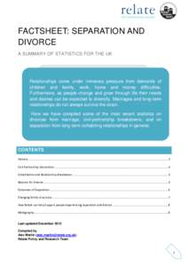 FACTSHEET: SEPARATION AND DIVORCE A SUMMARY OF STATISTICS FOR THE UK Relationships come under immense pressure from demands of children and family, work, home and money difficulties.