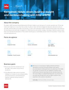 Kempinski Hotels drives business insight and decision-making with Infor d/EPM About the company Founded in 1897, Kempinski Hotels (Kempinski) is Europe’s oldest luxury hotel group. It currently operates over 70 five-st