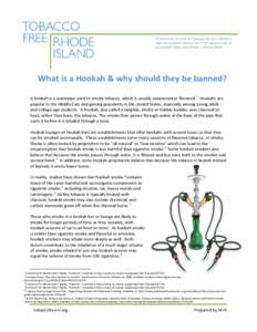 What is a Hookah & why should they be banned? A hookah is a waterpipe used to smoke tobacco, which is usually sweetened or flavored. 1 Hookahs are popular in the Middle East and gaining popularity in the United States, e