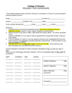 College of Science REQUEST FOR OVERHOURS **Any student wishing to take more than 19 hours in a semester or 9 hours in a summer session should complete this form. NAME: