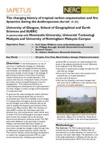 IAPETUS doctoral training partnership The changing history of tropical carbon sequestration and fire dynamics during the Anthropocene (Ref IAP_15_53) University of Glasgow, School of Geographical and Earth