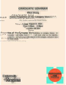 GRADUATE SEMINAR Yihui Zhang Some Properties of the Category Vect(K)•→• MSc Student supervised by Donald Stanley  Date August 8, 2018