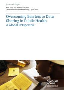 Research Paper Jussi Sane and Michael Edelstein Centre on Global Health Security | April 2015 Overcoming Barriers to Data Sharing in Public Health