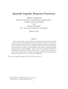 Quantile Impulse Response Functions Sulkhan Chavleishvili∗ Faculty of Economics and Business Administration, Goethe University Frankfurt and Simone Manganelli†