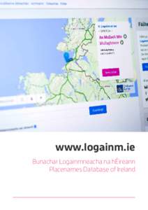 www.logainm.ie Bunachar Logainmneacha na hÉireann Placenames Database of Ireland Cuireann www.logainm.ie na leaganacha oifigiúla Gaeilge de