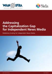 Addressing the Capitalization Gap for Independent News Media Mobilizing funding for Independent News Media  Image © www.sxc.hu/profile/ak_nemati