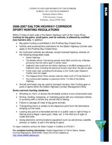 [removed]DALTON HIGHWAY CORRIDOR SPORT HUNTING REGULATIONS Within 5 miles of each side of the Dalton Highway north of the Yukon River, hunting for big game, small game, and fur animals, is allowed by certified bow hunte