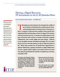 T h e I n f o r m ati o n T e c h n o l o g y & I n n o v ati o n F o u n d ati o n  Driving a Digital Recovery: IT Investments in the G-20 Stimulus Plans by scott andes and daniel castro |