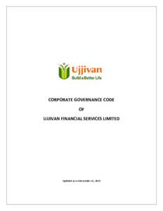 CORPORATE GOVERNANCE CODE OF UJJIVAN FINANCIAL SERVICES LIMITED Updated as on December 11, 2015
