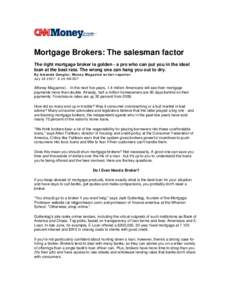 Mortgage Brokers: The salesman factor The right mortgage broker is golden - a pro who can put you in the ideal loan at the best rate. The wrong one can hang you out to dry. By Amanda Gengler, Money Magazine writer-report