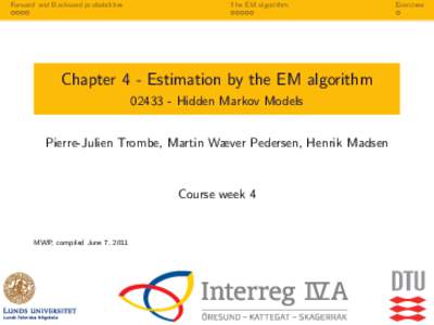 Forward and Backward probabilities  The EM algorithm Chapter 4 - Estimation by the EM algorithmHidden Markov Models