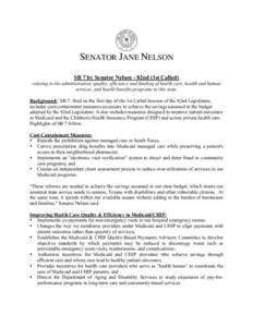 SENATOR JANE NELSON SB 7 by Senator Nelson - 82nd (1st Called) relating to the administration, quality, efficiency and funding of health care, health and human services, and health benefits programs in this state. Backgr