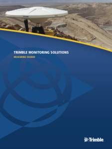 TRIMBLE MONITORING SOLUTIONS MEASURING CHANGE The Business of Monitoring  With decades of experience around