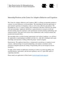 Internship Position at the Center for Adaptive Behavior and Cognition The Center for Adaptive Behavior and Cognition (ABC) is offering an internship position in a project on social influences on risk perception. The inte