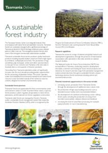 Tasmania Delivers...  A sustainable forest industry The Tasmanian forestry sector is an integrated industry that encompasses both native forest and plantation resources. Tasmania’s