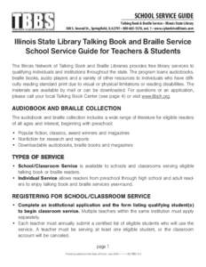 SCHOOL SERVICE GUIDE Talking Book & Braille Service • Illinois State Library 300 S. Second St., Springfield, IL 62701 • , ext. 1 • www.cyberdriveillinois.com Illinois State Library Talking Book and Brai