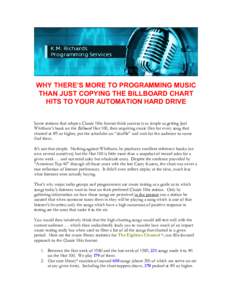 WHY THERE’S MORE TO PROGRAMMING MUSIC THAN JUST COPYING THE BILLBOARD CHART HITS TO YOUR AUTOMATION HARD DRIVE Some stations that adopt a Classic Hits format think success is as simple as getting Joel Whitburn’s book