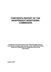 THIRTEENTH REPORT OF THE INDEPENDENT MONITORING COMMISSION Presented to the Government of the United Kingdom and the Government of Ireland under Articles 4 and 7 of the International