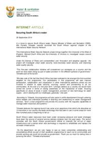 INTERNET ARTICLE Securing South Africa’s water 30 September 2014 In a move to secure South Africa’s water, Deputy Minister of Water and Sanitation (DWS), Mrs Pamela Tshwete, recently launched the South African region
