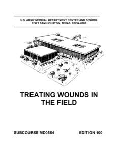 U.S. ARMY MEDICAL DEPARTMENT CENTER AND SCHOOL FORT SAM HOUSTON, TEXASTREATING WOUNDS IN THE FIELD