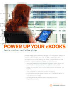 POWER UP YOUR eBOOKS Get the most from your ProView eBooks. Powered by the Thomson Reuters ProView™ app, our eBooks give you the freedom and flexibility to work wherever and whenever you want. Accessible on your tablet