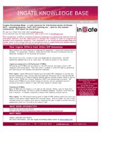 Newsletter  May 18, 2009 Ingate Knowledge Base - a vast resource for information about all things SIP – including security, VoIP, SIP trunking etc. - just for the reseller community. Drill down for more info!