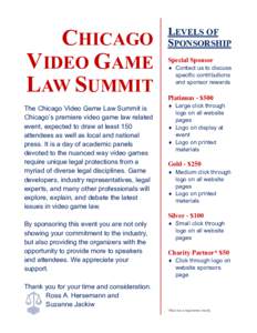 CHICAGO VIDEO GAME LAW SUMMIT The Chicago Video Game Law Summit is Chicago’s premiere video game law related event, expected to draw at least 150