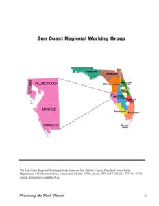 Sun Coast Regional Working Group  The Sun Coast Regional Working Group liaison is Ms. Debbie Chayet, Pinellas County Parks Department, 631 Chestnut Street, Clearwater, Florida 33756, phone: [removed], fax: [removed]