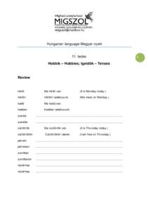 Hungarian language-Magyar nyelv  11. lecke Hobbik – Hobbies; Igeidők – Tenses  Review