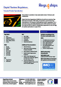 Digital Maritime Regulations: Vanuatu Product Specification This product is available in two subscription levels: Premium and Professional. Digital Maritime Regulations (DMR) has the ability to combine Flag State documen
