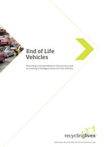 End of Life Vehicles Recycling Lives specialises in the recovery and processing of damaged and end of life vehicles.  Sustaining charity through metal and waste recycling