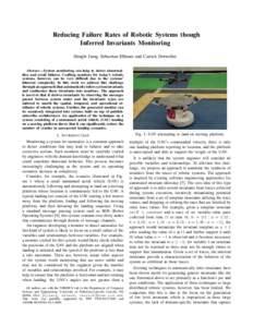 Reducing Failure Rates of Robotic Systems though Inferred Invariants Monitoring Hengle Jiang, Sebastian Elbaum and Carrick Detweiler Abstract— System monitoring can help to detect abnormalities and avoid failures. Craf