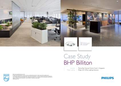 Case Study BHP Billiton Location Philips Lighting ©2012 Koninklijke Philips Electronics N.V. All rights reserved. Reproduction in whole or in part is prohibited without the prior written consent of the copyright owner.