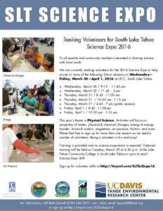 S LT S CI E NC E E X P O Seeking Volunteers for South Lake Tahoe Science Expo 2016 To all parents and community members interested in sharing science with local youth: