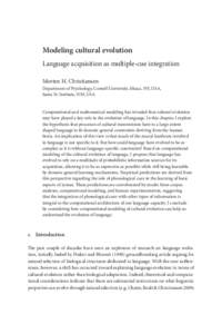 Modeling cultural evolution Language acquisition as multiple-cue integration Morten H. Christiansen Department of Psychology, Cornell University, Ithaca, NY, USA, Santa Fe Institute, NM, USA