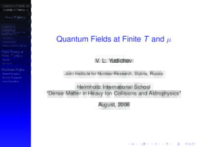 Quantum Fields at Finite T and µ V. L. Yudichev Quantum Statistical Mechanics