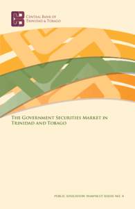 The Government Securities Market in Trinidad and Tobago public education pamphlet series no. 4  public education pamphlet series