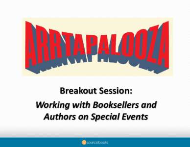 Breakout Session: Working with Booksellers and Authors on Special Events Beth Oleniczak Marketing Specialist